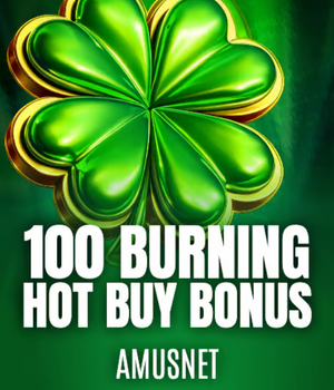 100 Burning Hot Buy Bonus